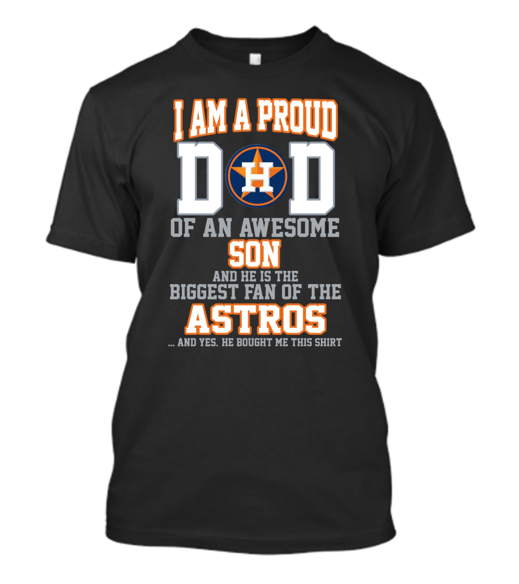 I Am A Proud Dad Of An Awesome Son And He Is The Biggest Fan Of The Astros T-Shirt