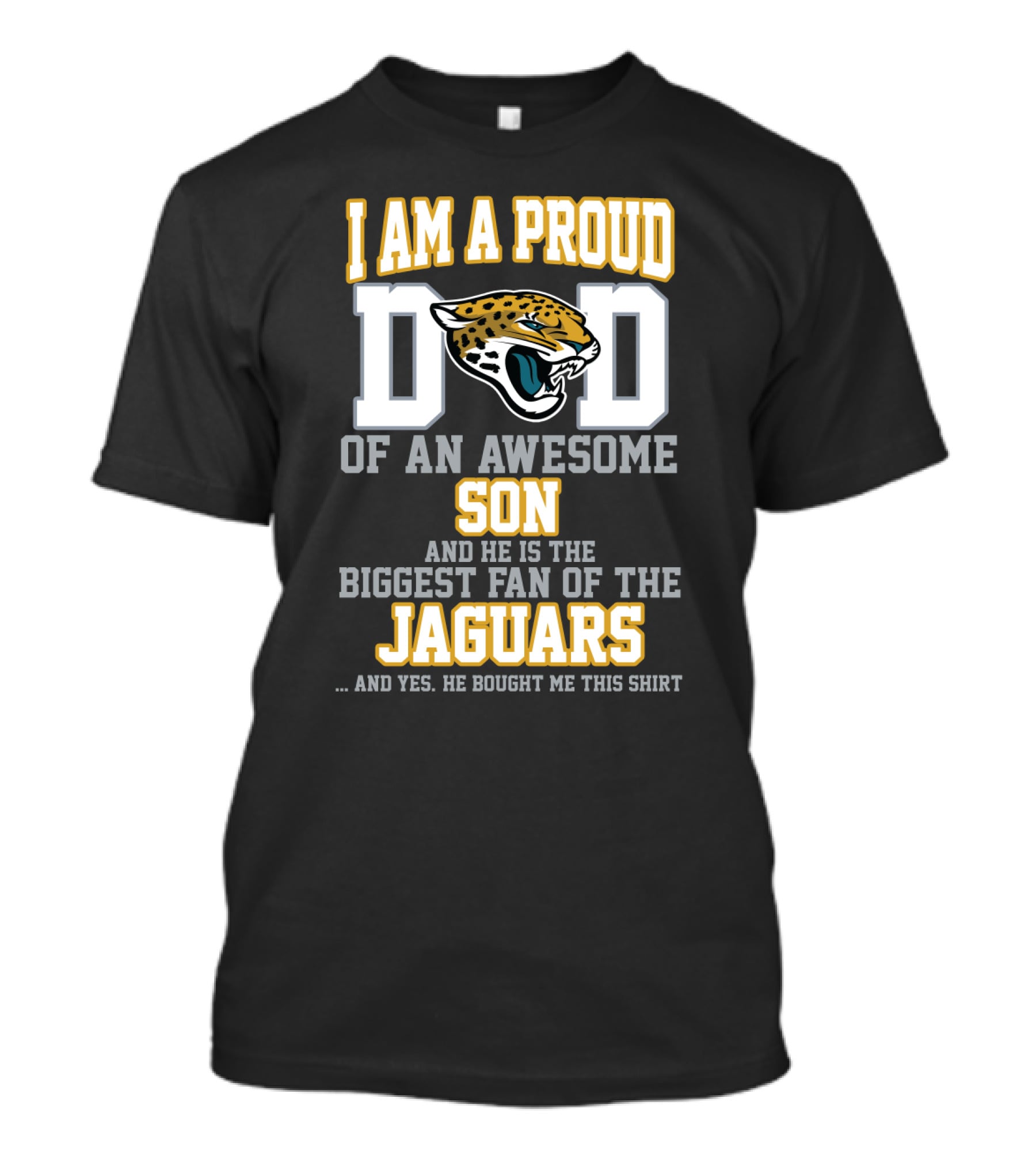 I Am A Proud Dad Of An Awesome Son And He Is The Biggest Fan Of The Jaguars T-Shirt