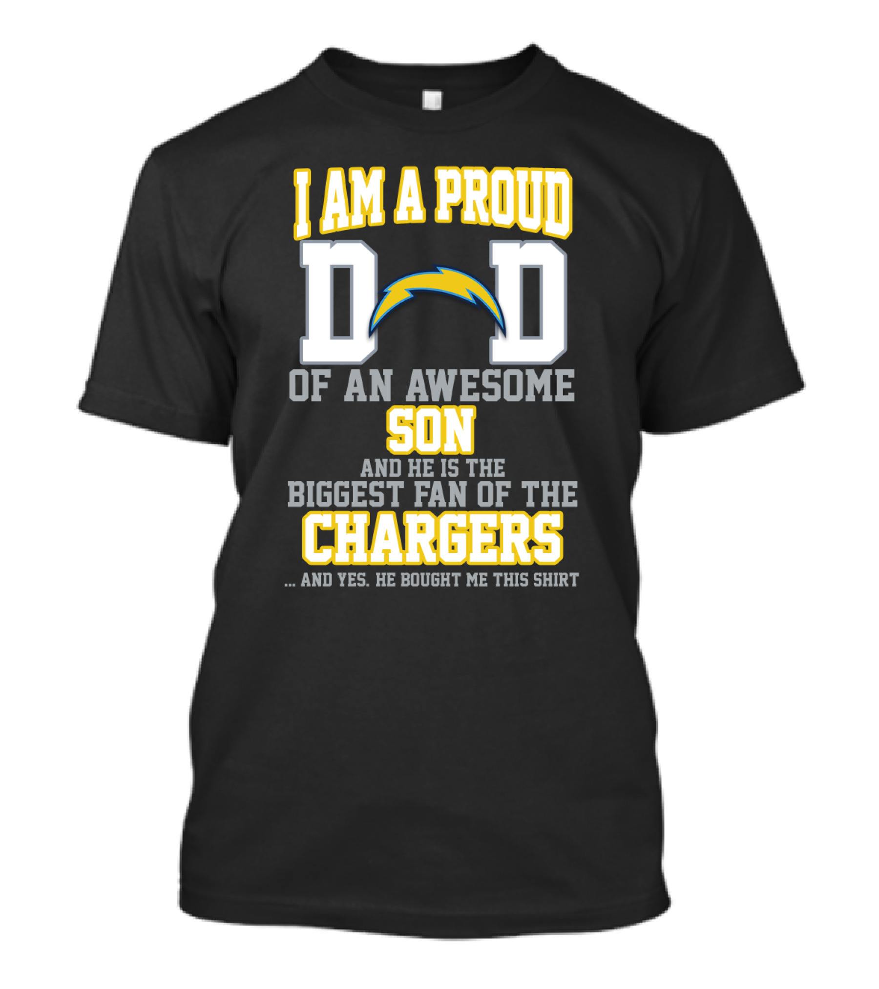 I Am A Proud Dad Of An Awesome Son And He Is The Biggest Fan Of The Chargers T-Shirt