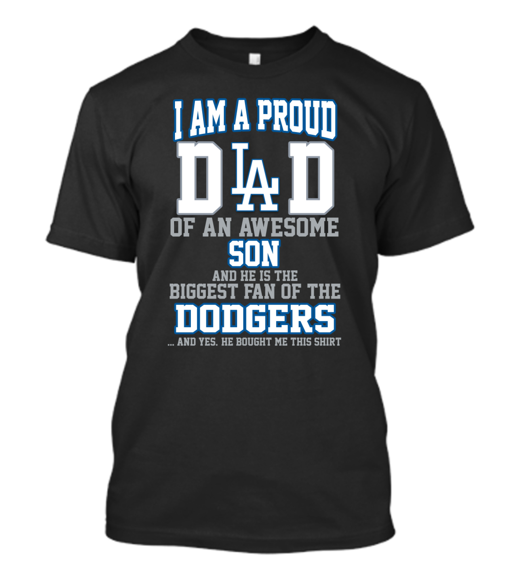I Am A Proud Dad Of An Awesome Son And He Is The Biggest Fan Of The Dodgers T-Shirt