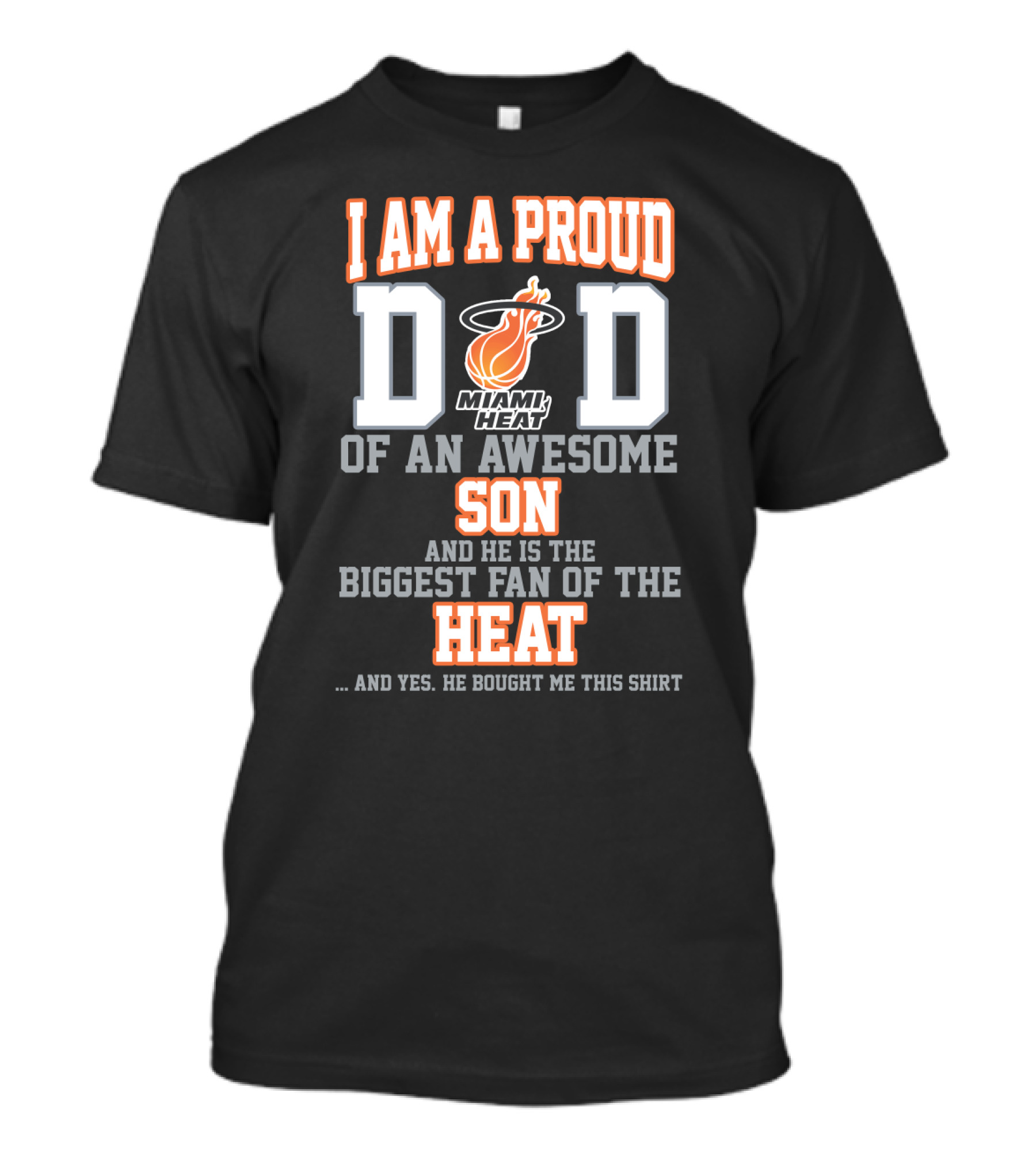I Am A Proud Dad Of An Awesome Son Miami Heat Biggest Fan Of The Heat T-Shirt