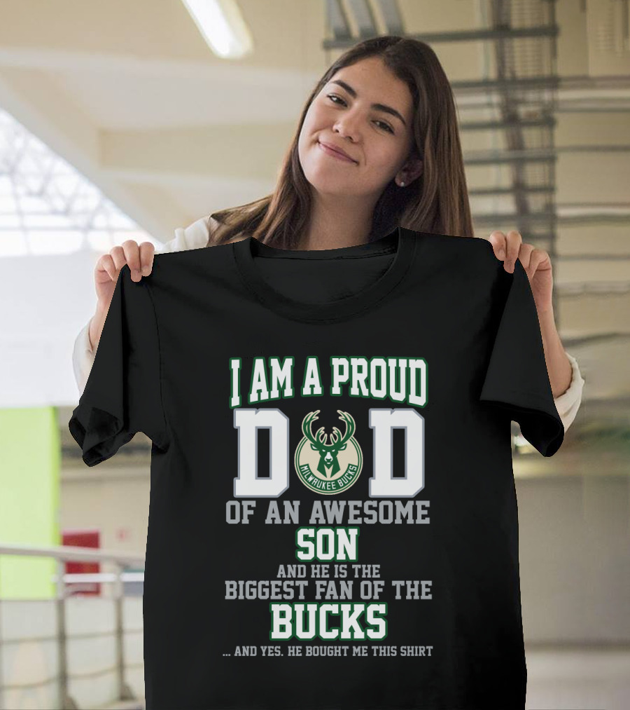 I Am A Proud Dad Of An Awesome Son Biggest Fan Of The Milwaukee Bucks T-Shirt