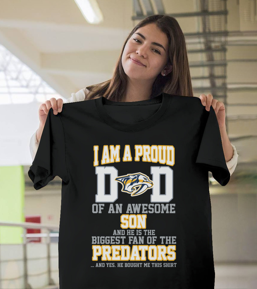 I Am A Proud Dad Of An Awesome Son And He Is The Biggest Fan Of The Predators T-Shirt