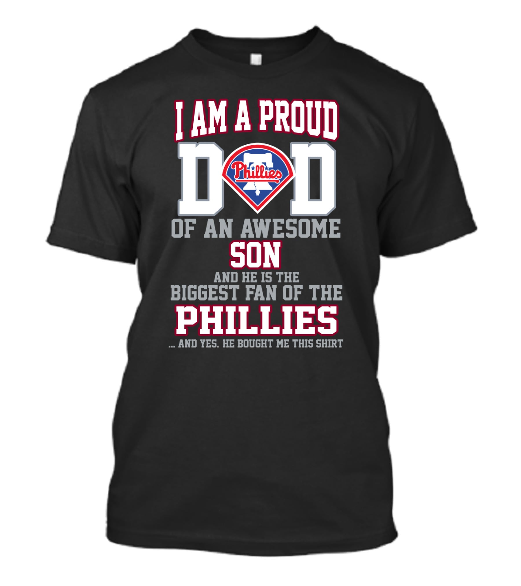 I Am A Proud Dad Of An Awesome Son Biggest Fan Of The Phillies T-Shirt