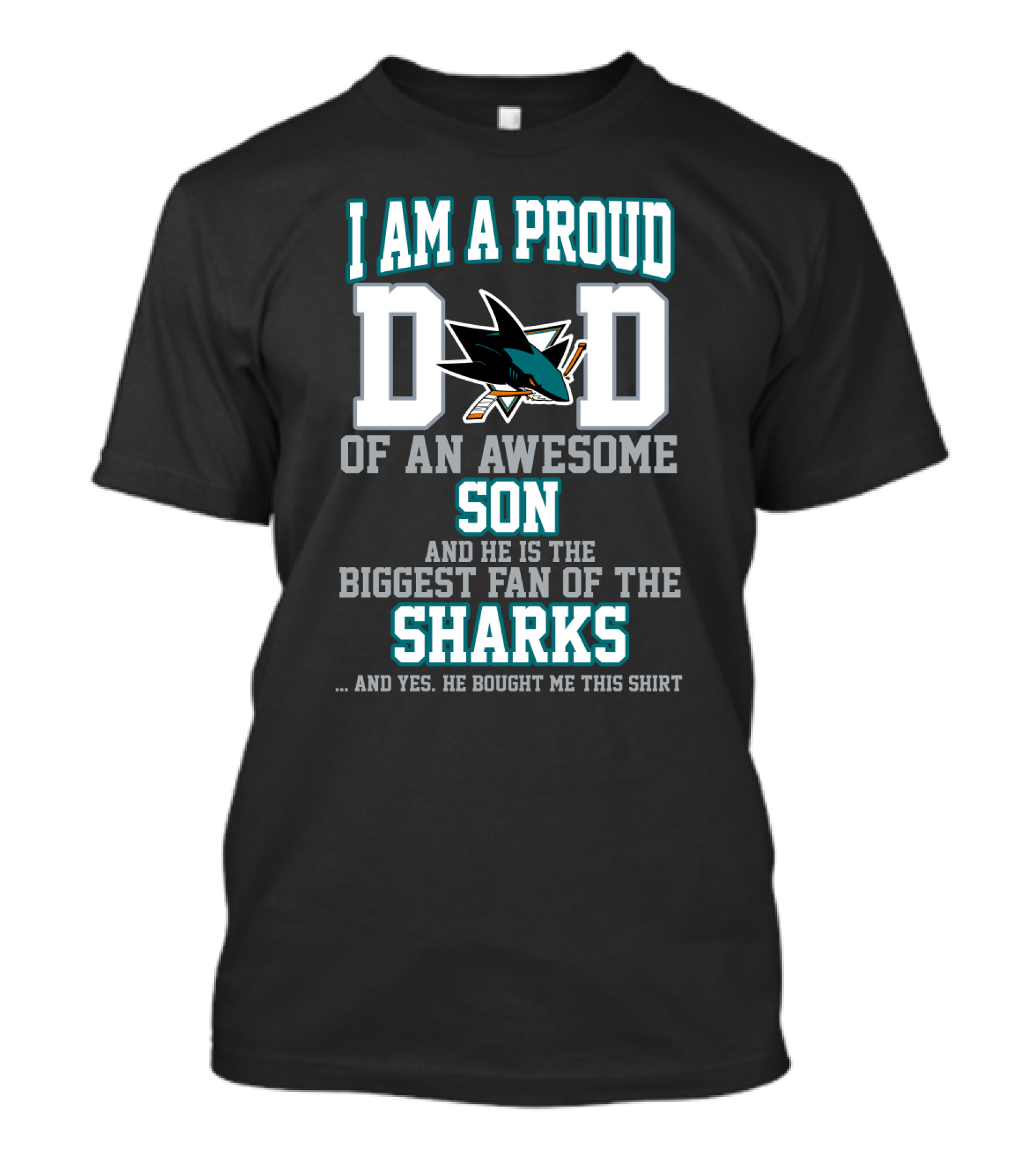 I Am A Proud Dad Of An Awesome Son And He Is The Biggest Fan Of The Sharks T-Shirt
