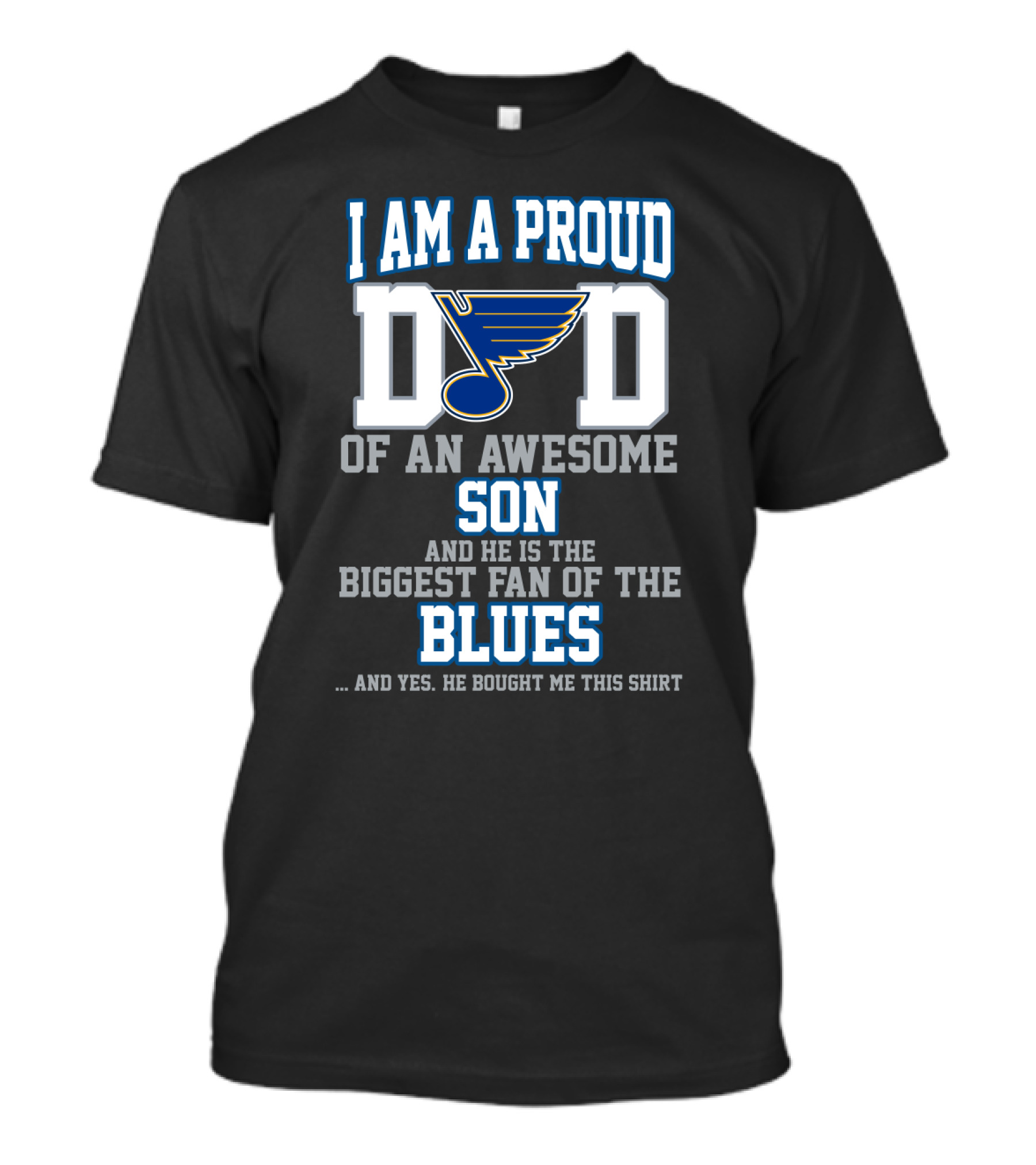 I Am A Proud Dad Of An Awesome Son And He Is The Biggest Fan Of The Blues St. Louis T-Shirt