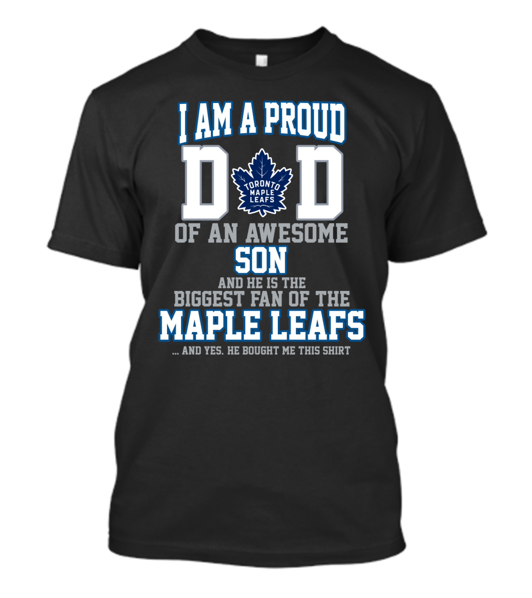 I Am A Proud Dad Of An Awesome Son And He Is The Biggest Fan Of The Toronto Maple Leafs T-Shirt