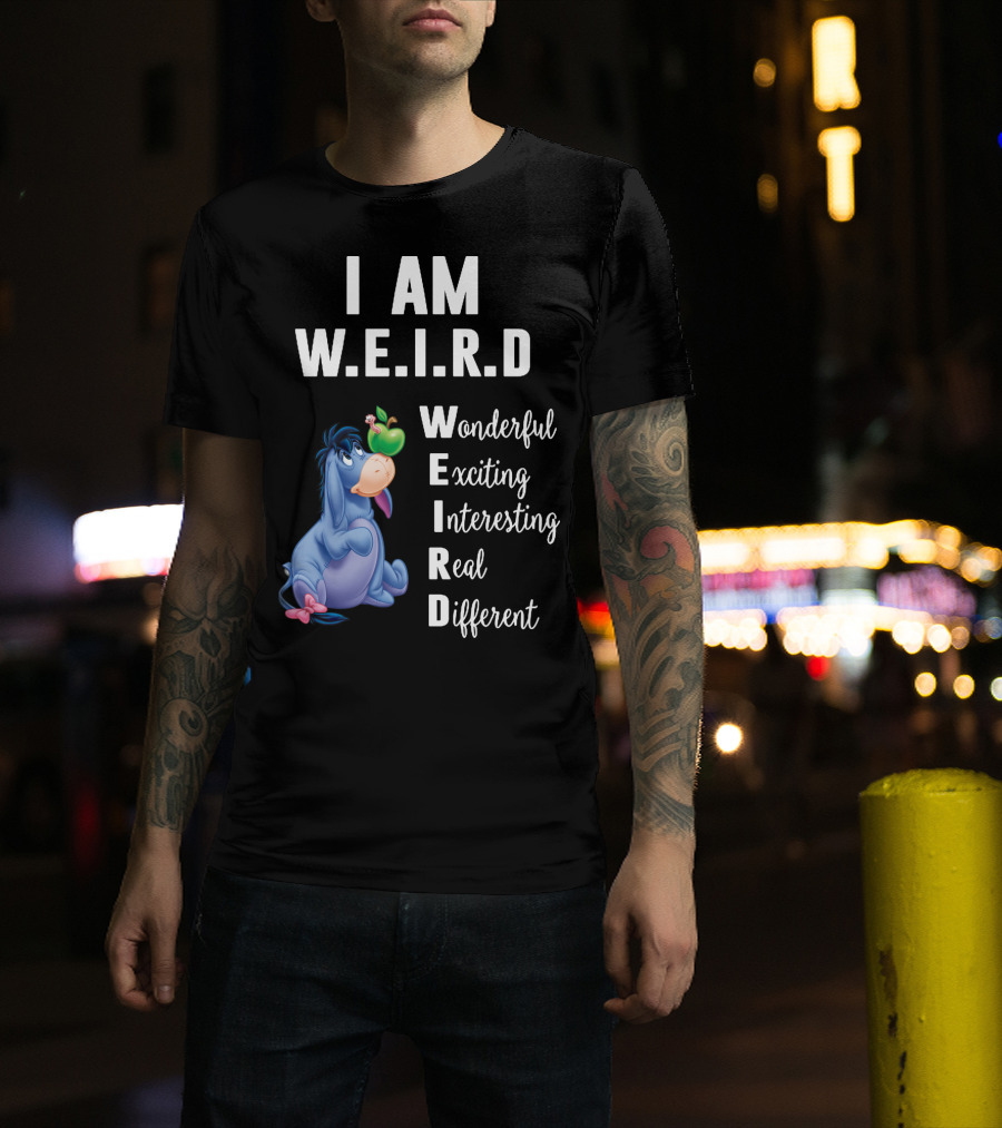 I Am W.E.I.R.D Eeyore Wonderful Exciting Interesting Real Different T-Shirt