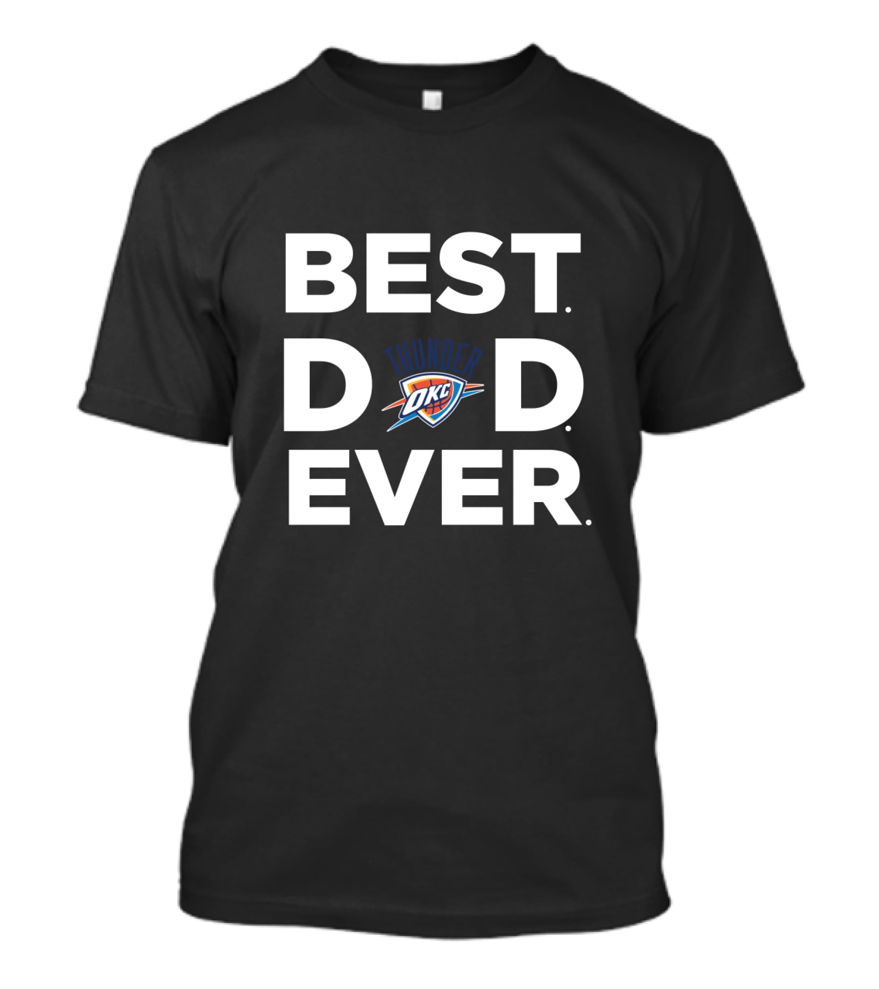Best Oklahoma City Thunder Dad Ever Thunder Okc Best Dad Ever T-Shirt