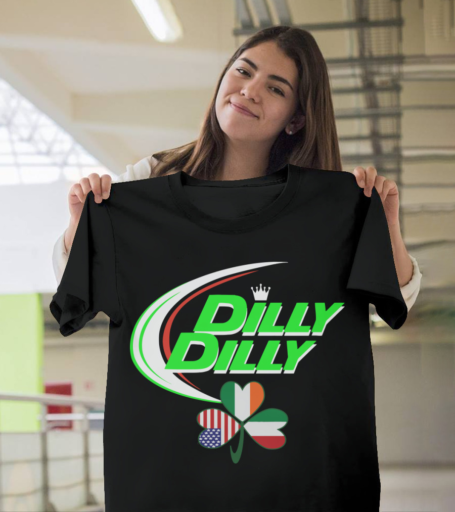 Dilly Dilly Crown With Italian Irish American Flag Shamrock T-Shirt
