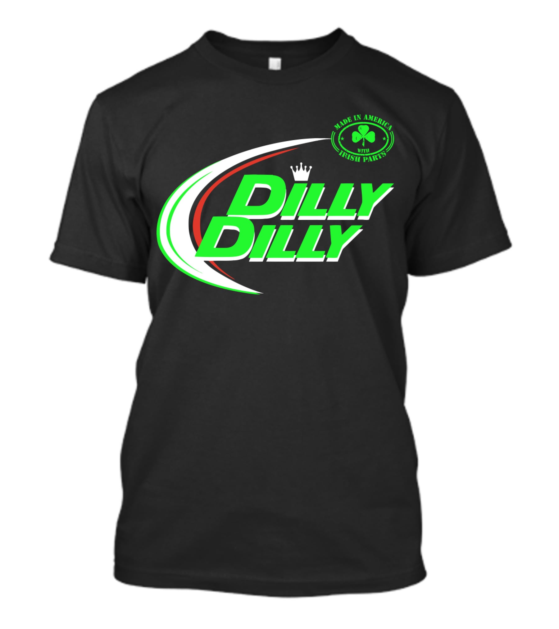 Dilly Dilly Made In America With Irish Parts Shamrock Crown T-Shirt