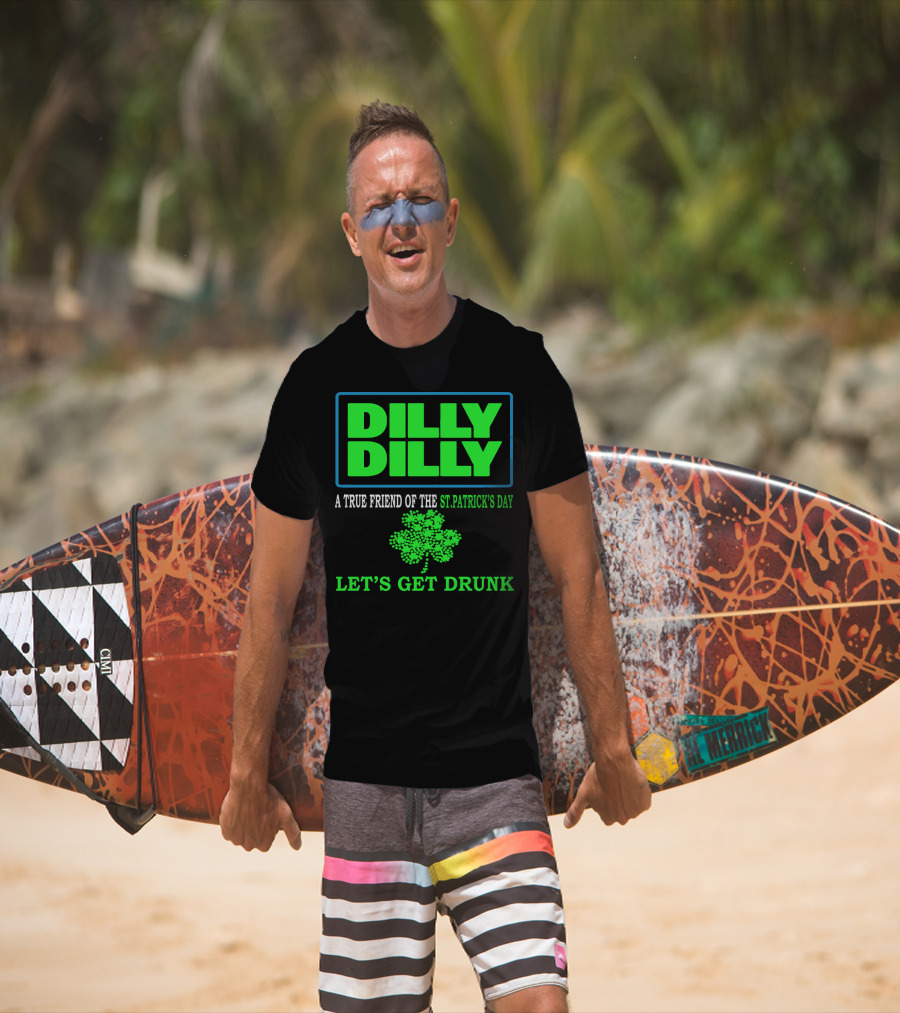 Dilly Dilly A True Friend Of The St Patrick's Day Let's Get Drunk Shamrock T-Shirt