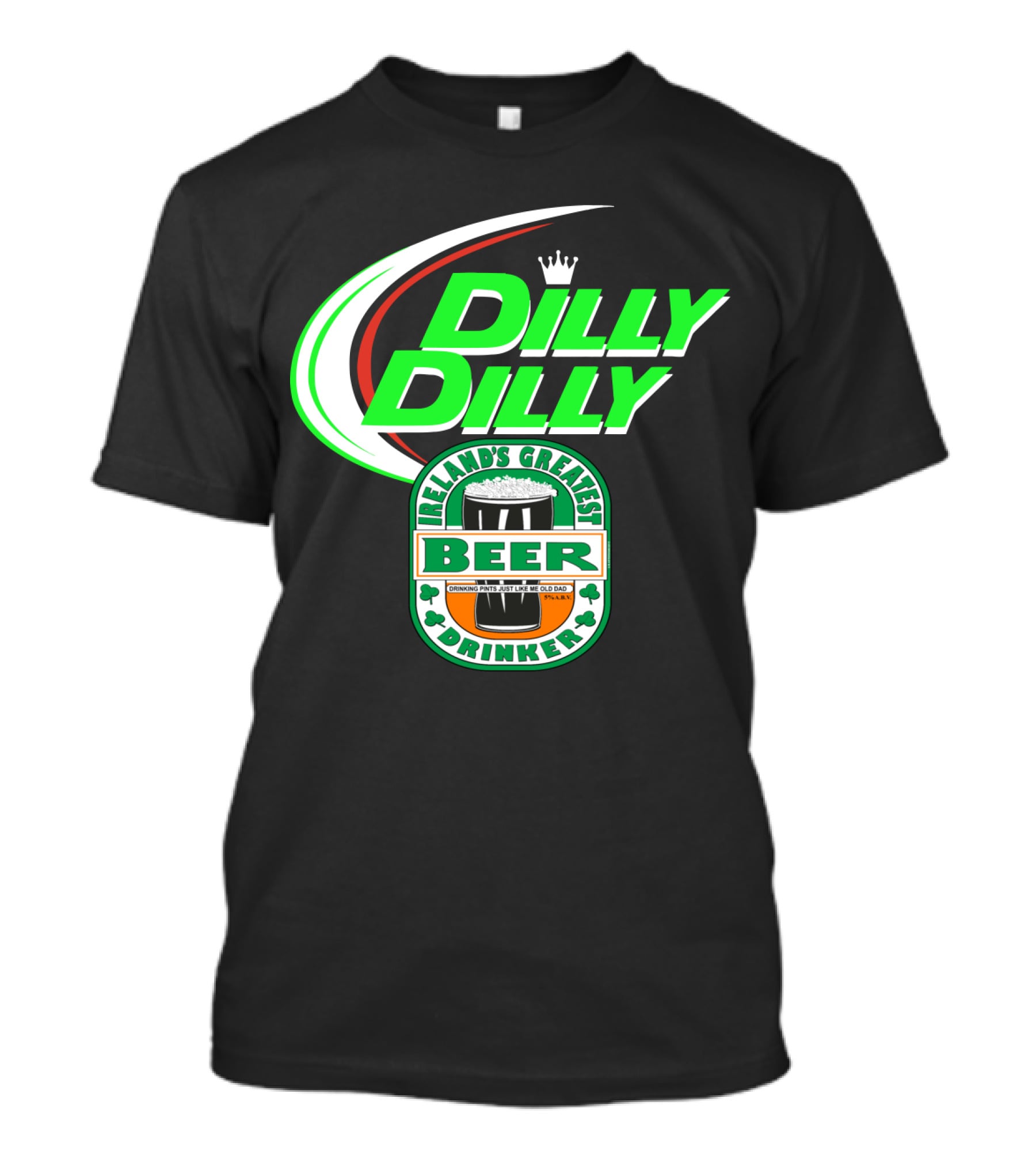 Dilly Dilly Irelands Greatest Beer Drinker Crowned By Irish Clovers T-Shirt