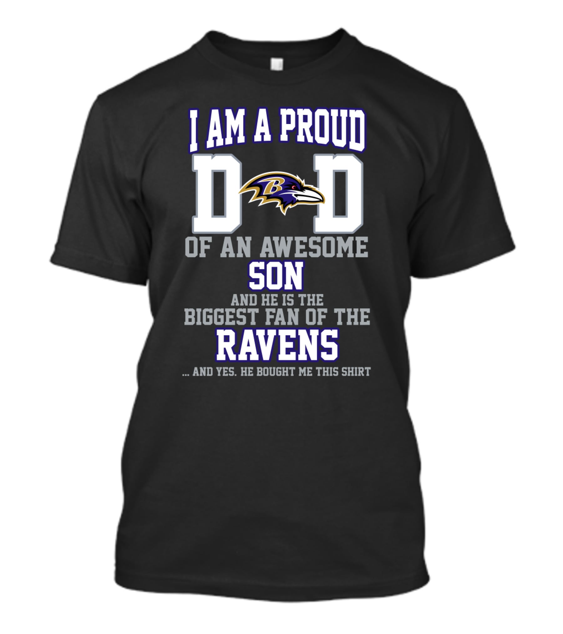 I Am A Proud Dad Of An Awesome Son And He Is The Biggest Fan Of The Ravens T-Shirt