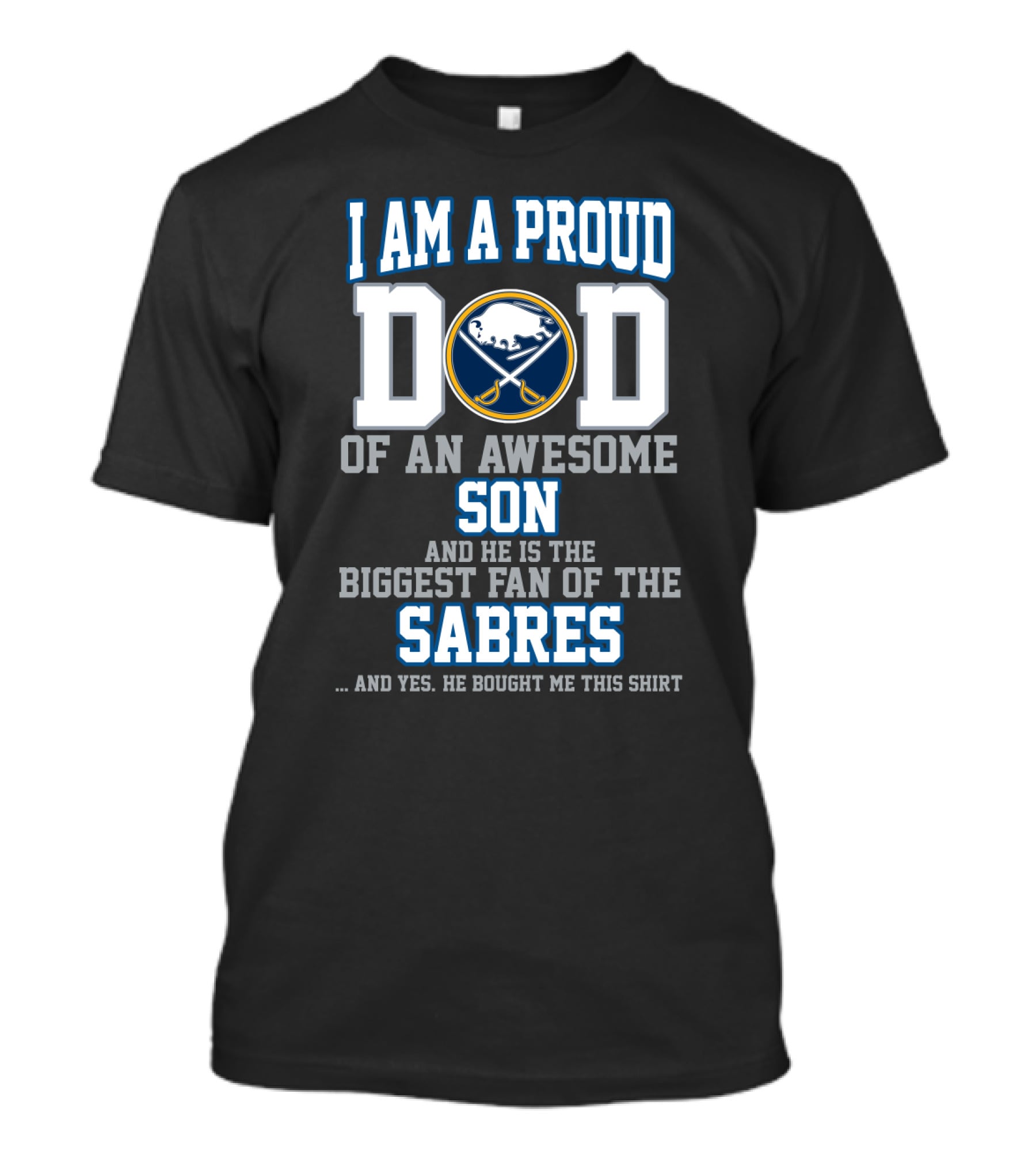 I Am A Proud Dad Of An Awesome Son Biggest Fan Of The Buffalo Sabres T-Shirt