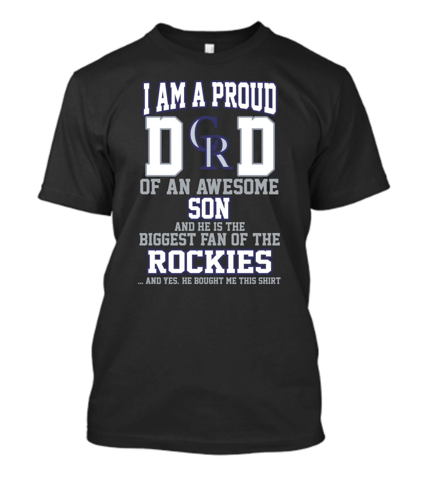 I Am A Proud Dad Of An Awesome Son And He Is The Biggest Fan Of The Colorado Rockies T-Shirt