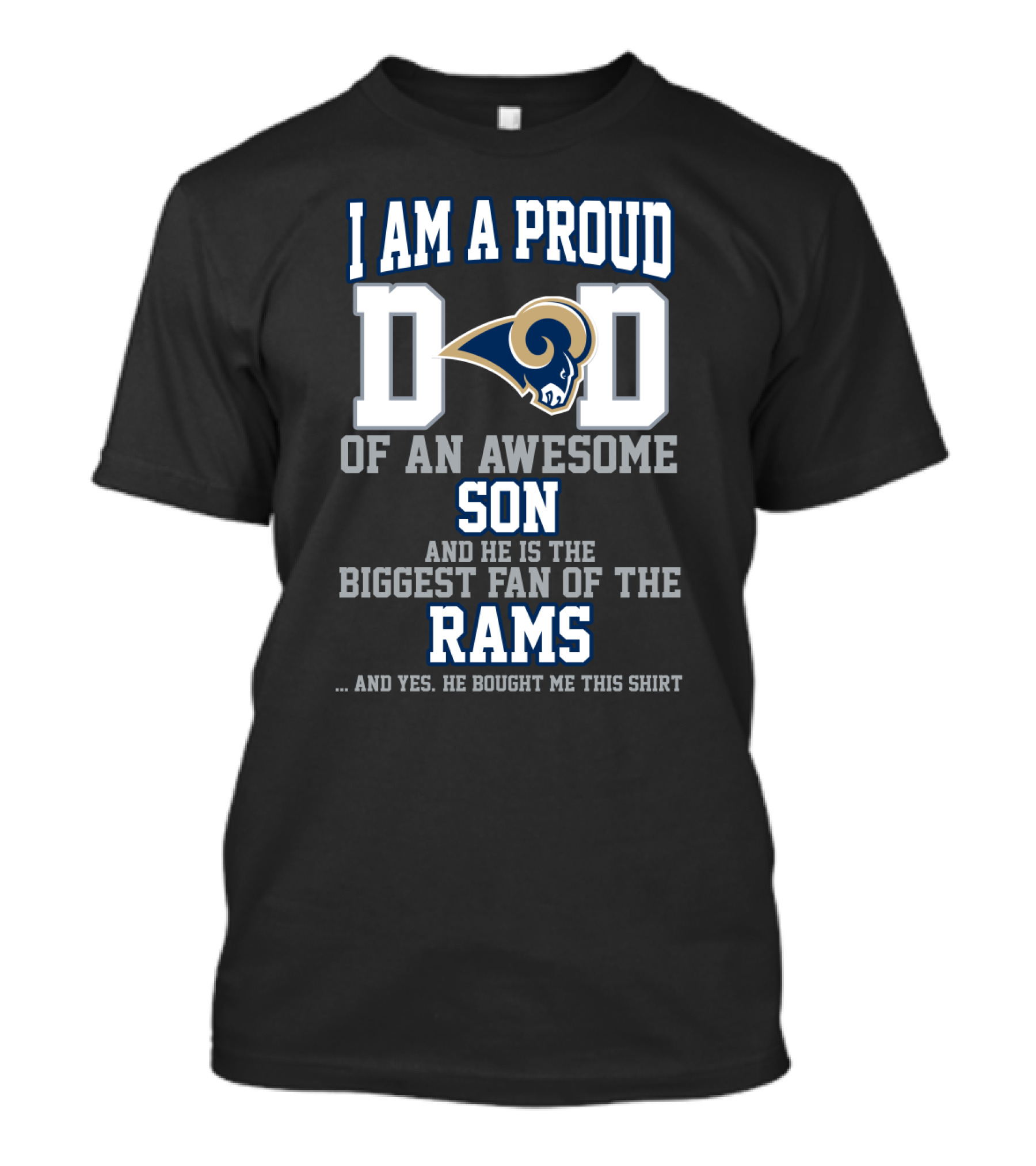 I Am A Proud Dad Of An Awesome Son He Is The Biggest Fan Of The Rams T-Shirt