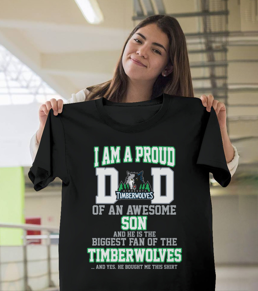 I Am A Proud Dad Of An Awesome Son Biggest Fan Of The Minnesota Timberwolves T-Shirt