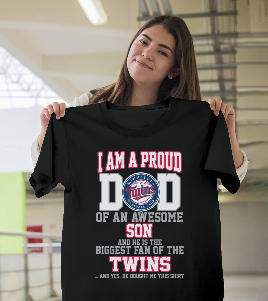 I Am A Proud Dad Minnesota Baseball Club Awesome Son Biggest Fan Of The Twins T-Shirt