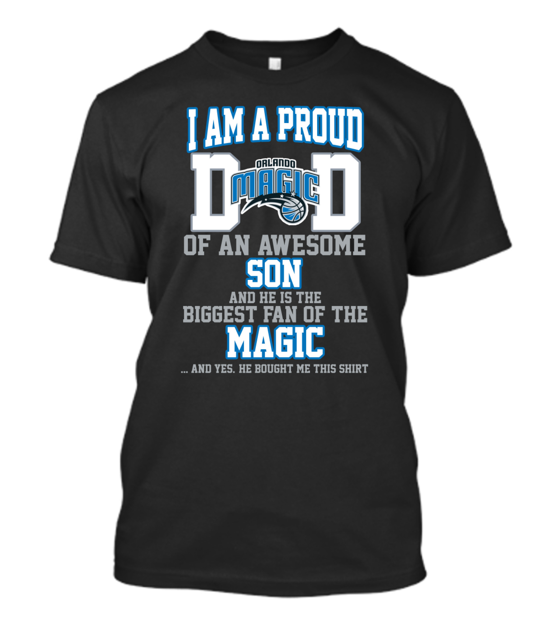 I Am A Proud Dad Of An Awesome Son And He Is The Biggest Fan Of The Orlando Magic T-Shirt