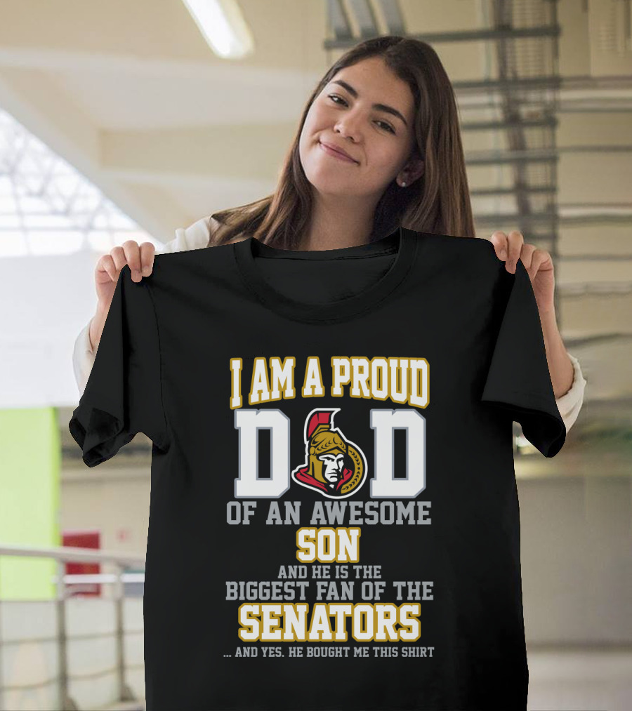 I Am A Proud Dad Of An Awesome Son Biggest Fan Of The Ottawa Senators T-Shirt