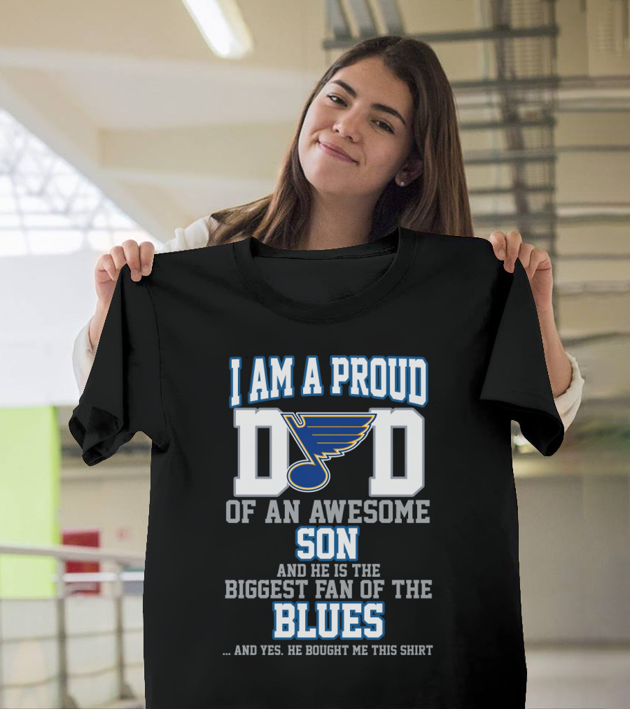 I Am A Proud Dad Of An Awesome Son Biggest Fan Of The St. Louis Blues T-Shirt