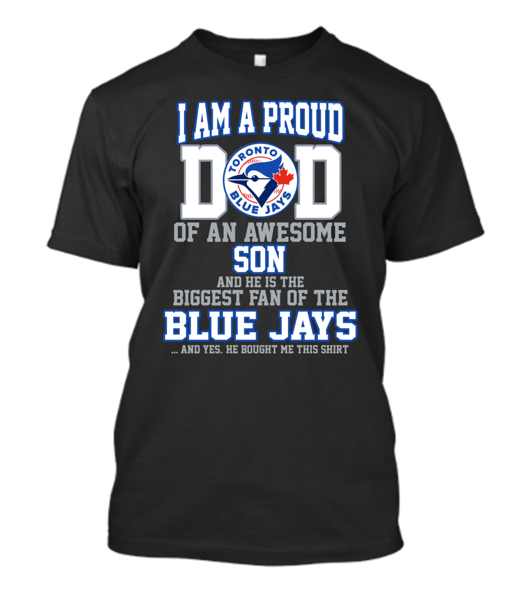 I Am A Proud Dad Of An Awesome Son Biggest Fan Of The Toronto Blue Jays T-Shirt