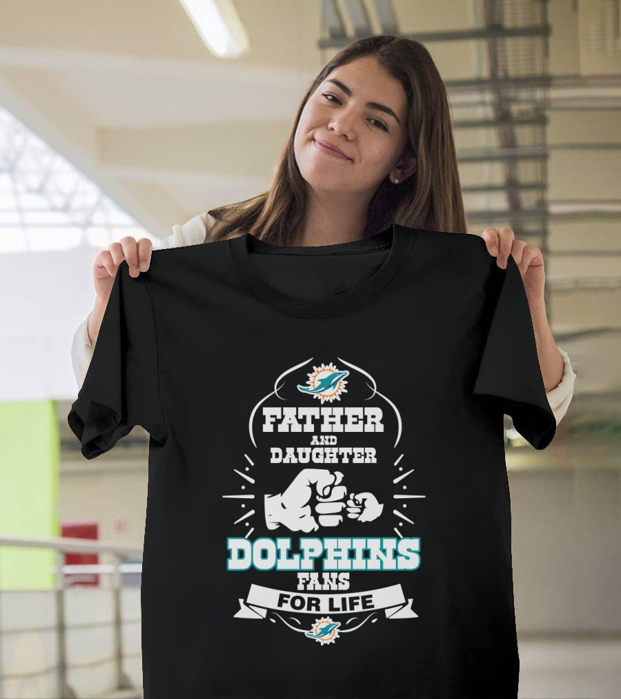 Father And Daughter Dolphins Fans For Life T-Shirt