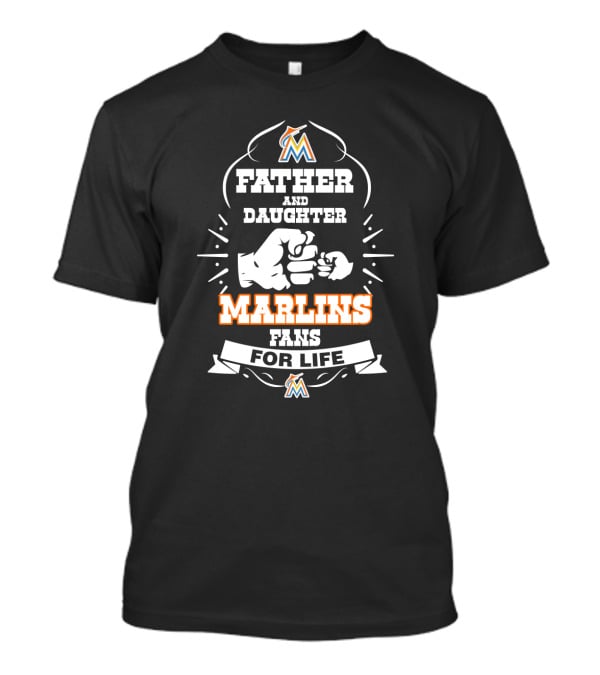 Father And Daughter Marlins Fans For Life Miami Marlins T-Shirt