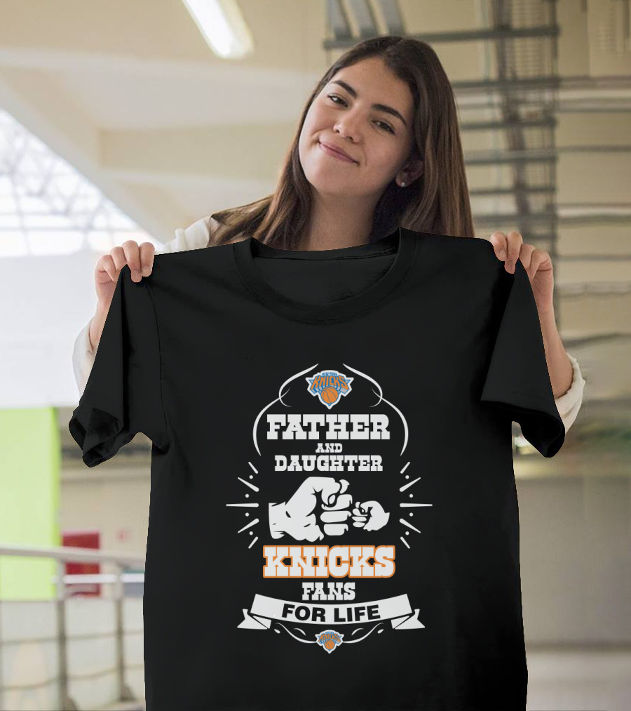 Father And Daughter Knicks Fans For Life New York Knicks T-Shirt