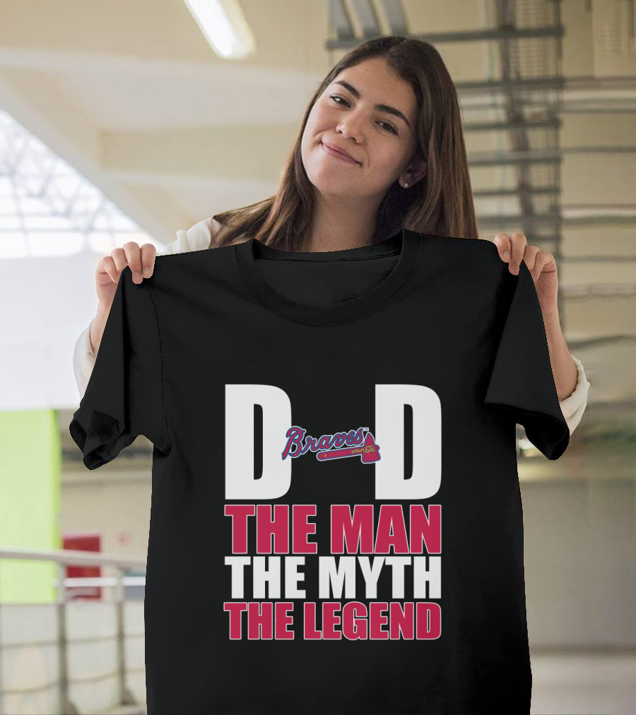 Atlanta Braves Dad The Man The Myth The Legend Braves Logo Iconic Recognition T-Shirt