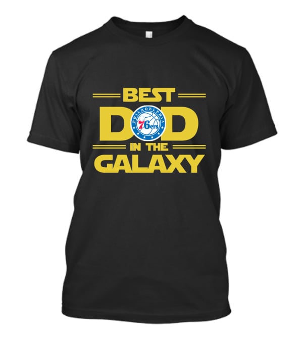 Best Philadelphia 76ers Dad In The Galaxy Basketball Fan Tribute T-Shirt