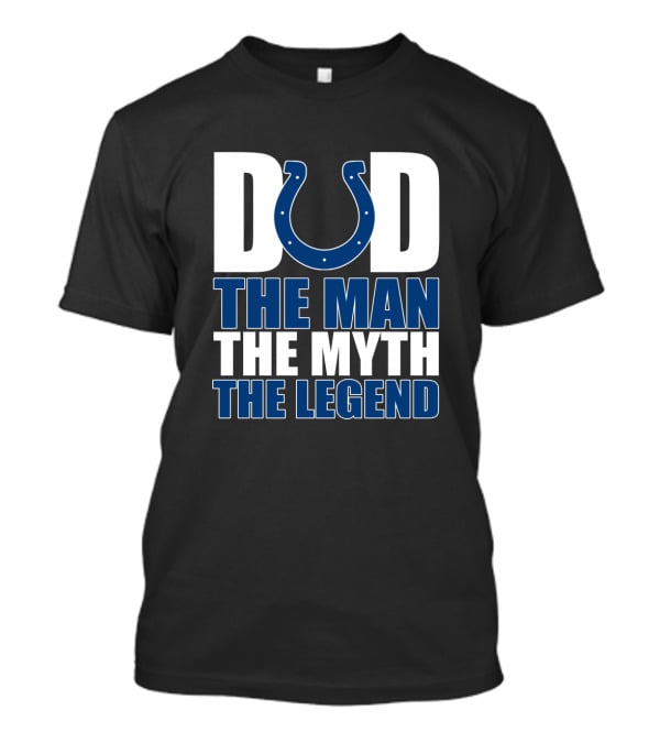 Indianapolis Colts Dad The Man The Myth The Legend T-Shirt