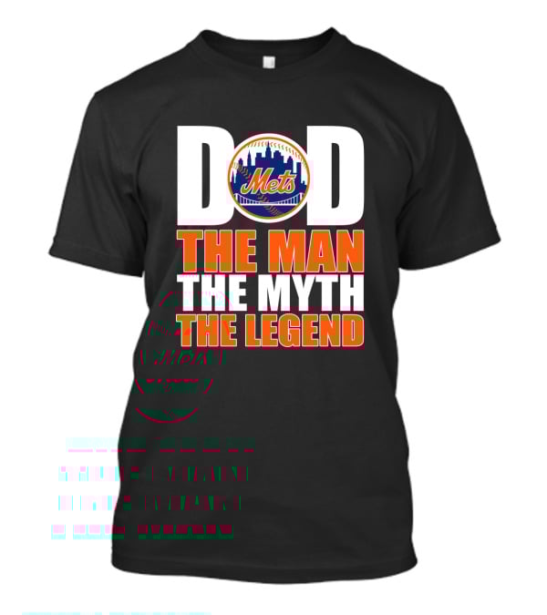 New York Mets Baseball Dad The Man The Myth The Legend T-Shirt