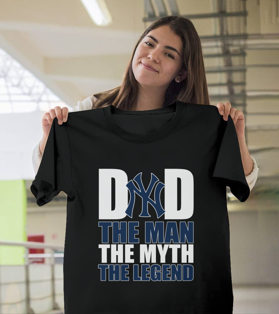 New York Yankees Dad The Man The Myth The Legend T-Shirt