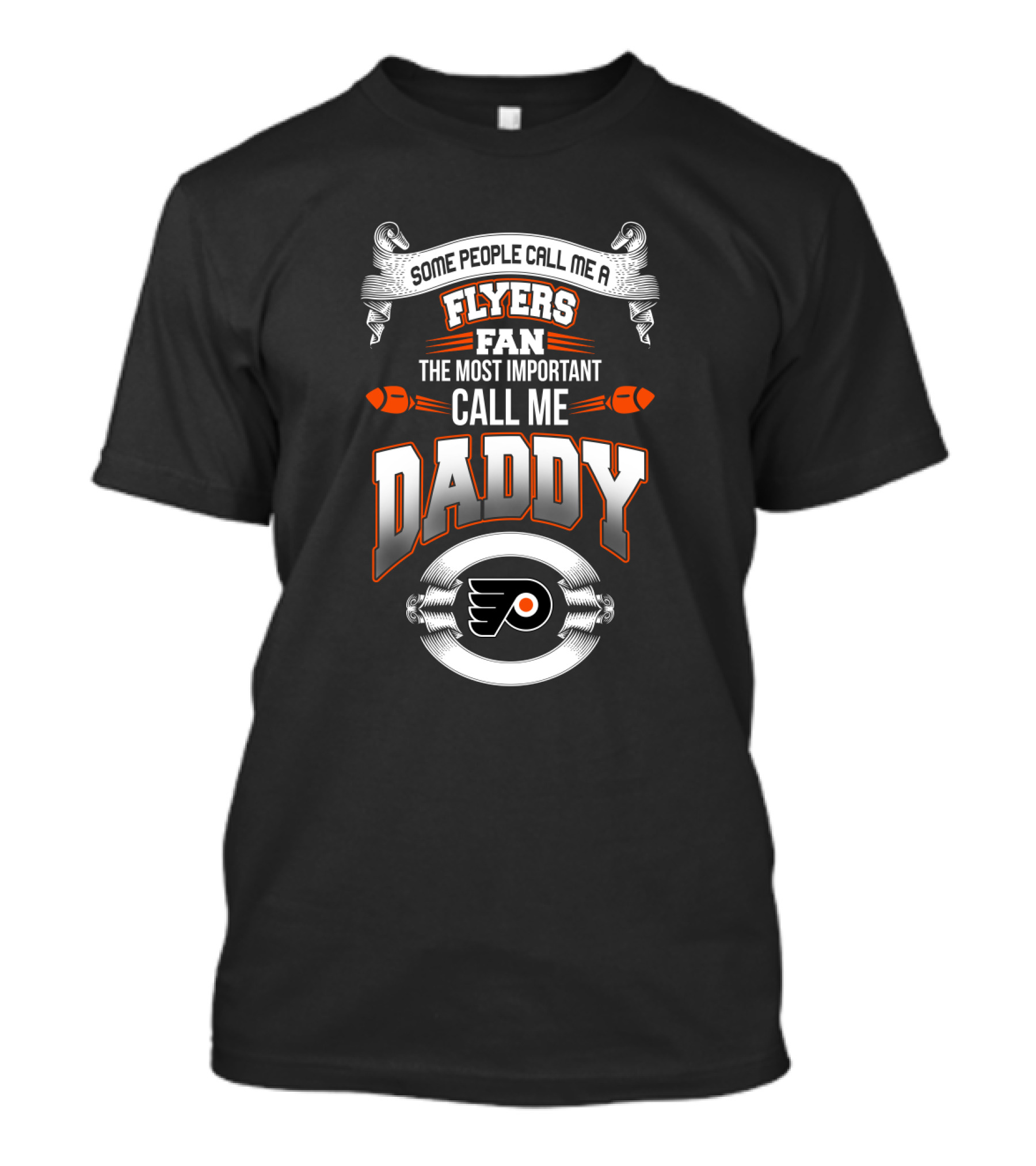 Some People Call Me A Flyers Fan The Most Important Call Me Daddy T-Shirt