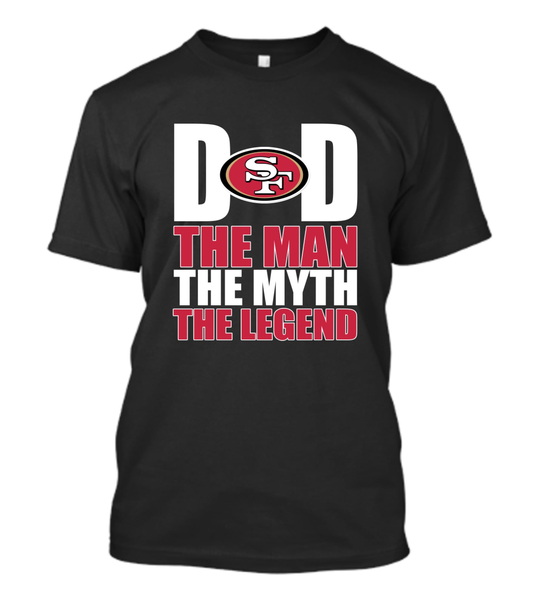 San Francisco 49ers Dad The Man The Myth The Legend T-Shirt