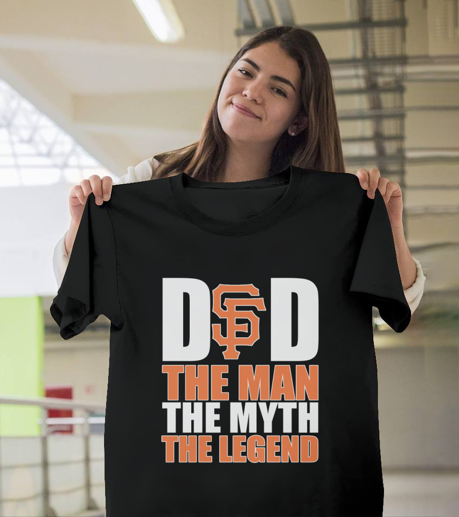 San Francisco Giants Dad The Man The Myth The Legend T-Shirt