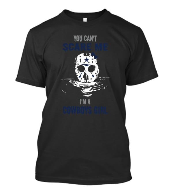 You Can't Scare Me I'm A Cowboys Girl Jason Voorhees Dallas Cowboys T-Shirt