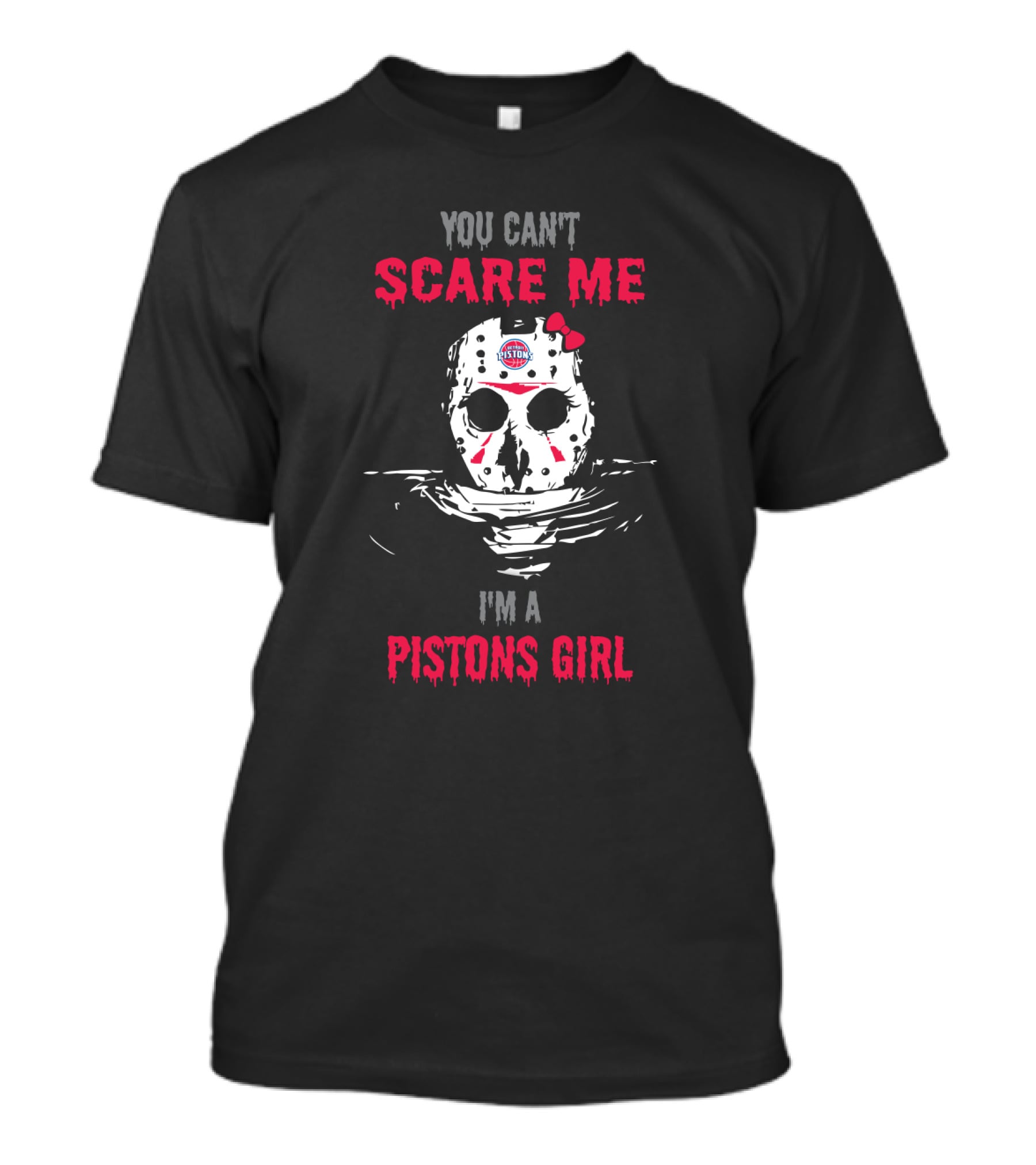 You Can't Scare Me I'm A Pistons Girl Jason Mask T-Shirt