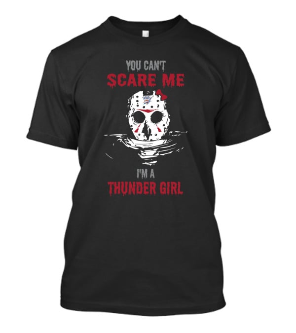 You Can't Scare Me I'm A Thunder Girl Jason Voorhees Oklahoma City T-Shirt