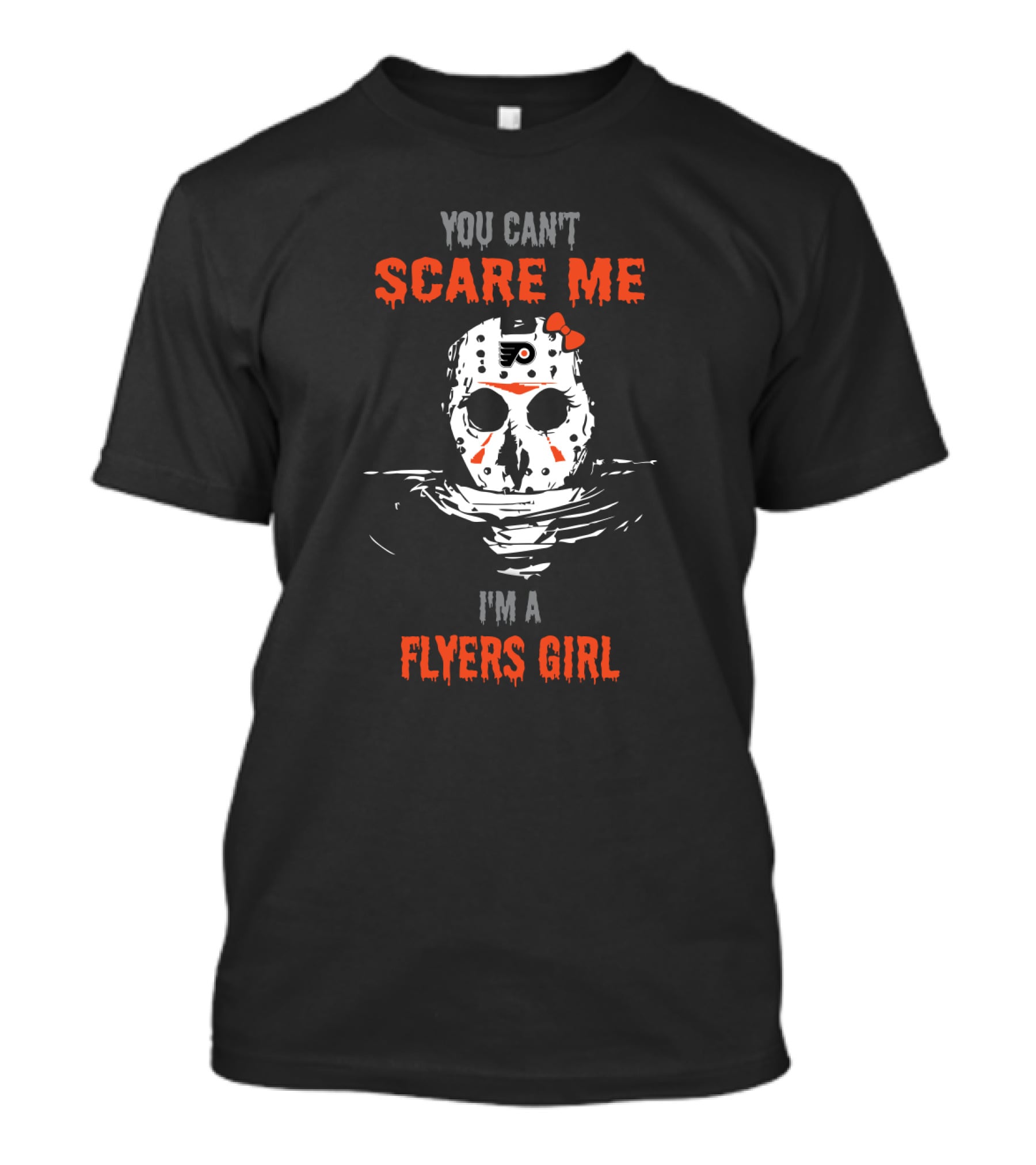 You Can't Scare Me I'm A Flyers Girl Jason Voorhees Mask T-Shirt