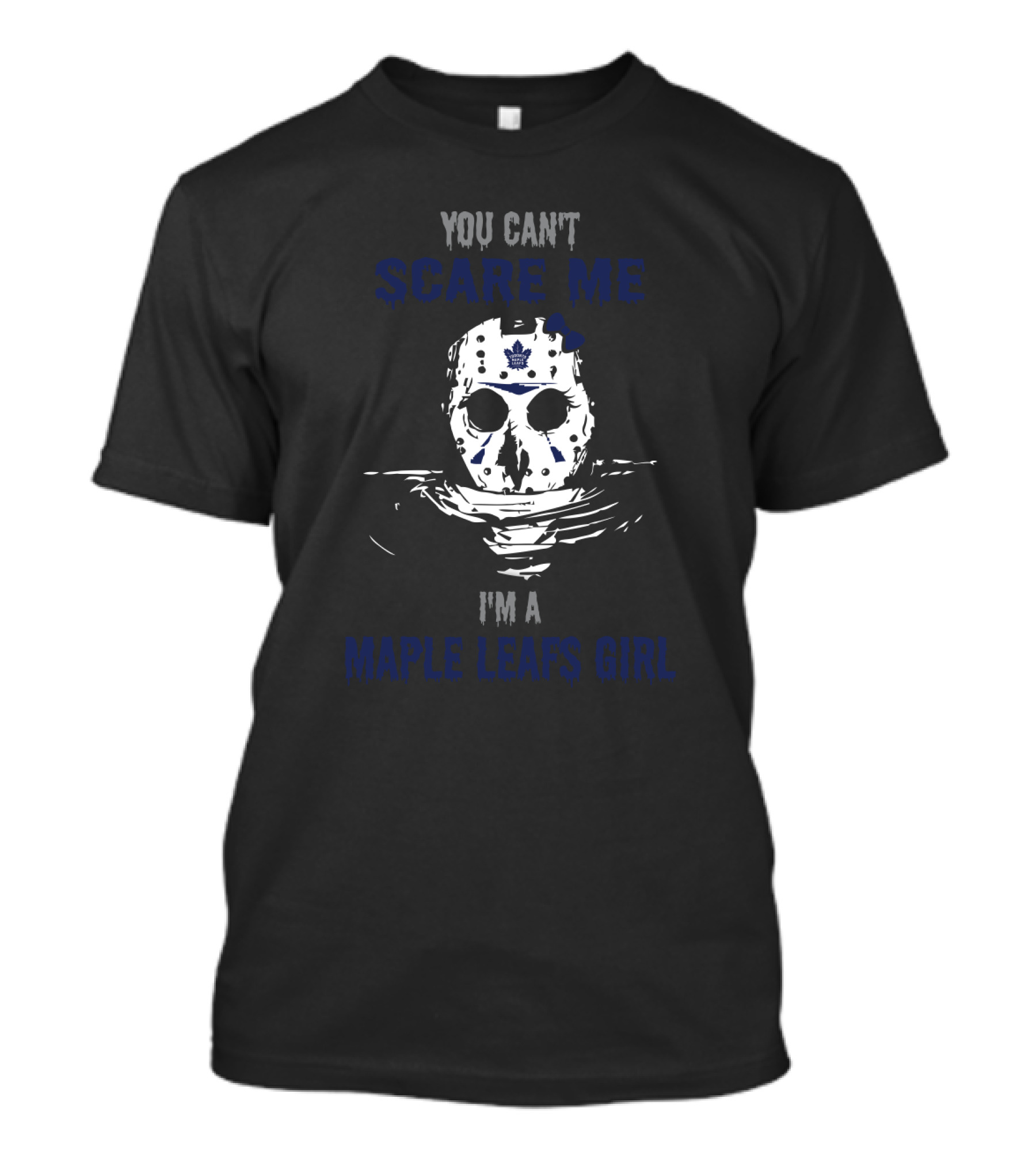 You Can't Scare Me I'm A Maple Leafs Girl T-Shirt