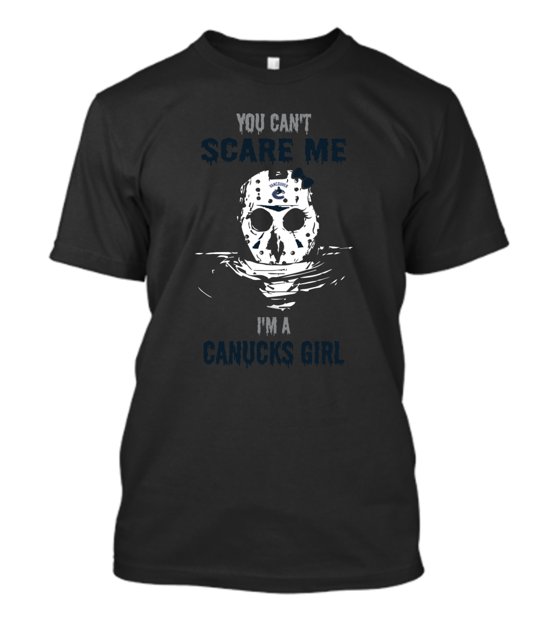 You Can't Scare Me I'm A Canucks Girl T-Shirt