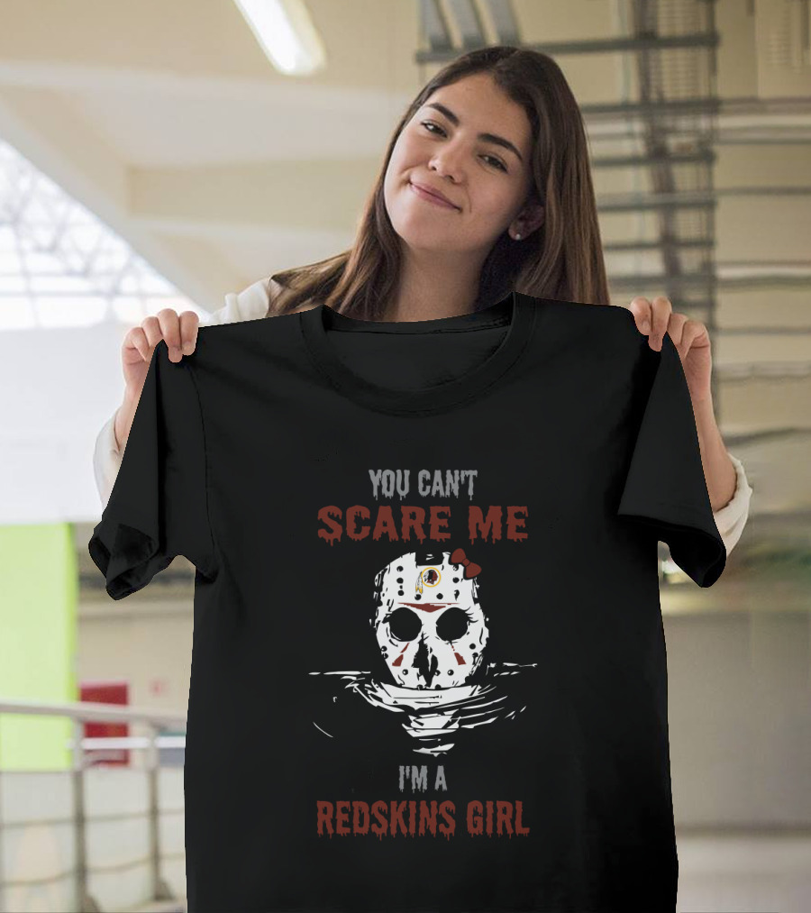 You Can’t Scare Me I’m A Redskins Girl T-Shirt