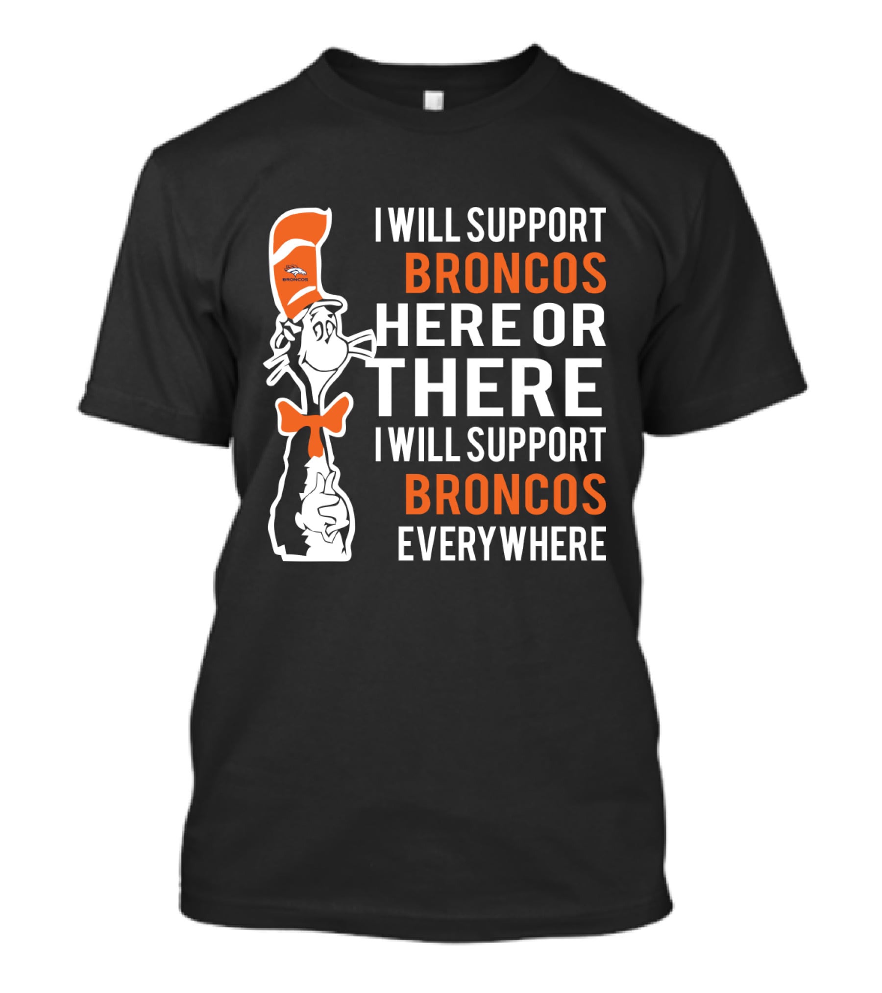 I Will Support Broncos Here Or There Dr Seuss Cat Broncos Everywhere T-Shirt