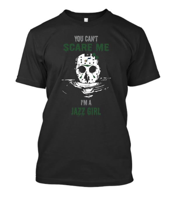 You Can't Scare Me I'm A Jazz Girl Jason Voorhees Utah Jazz Fans T-Shirt