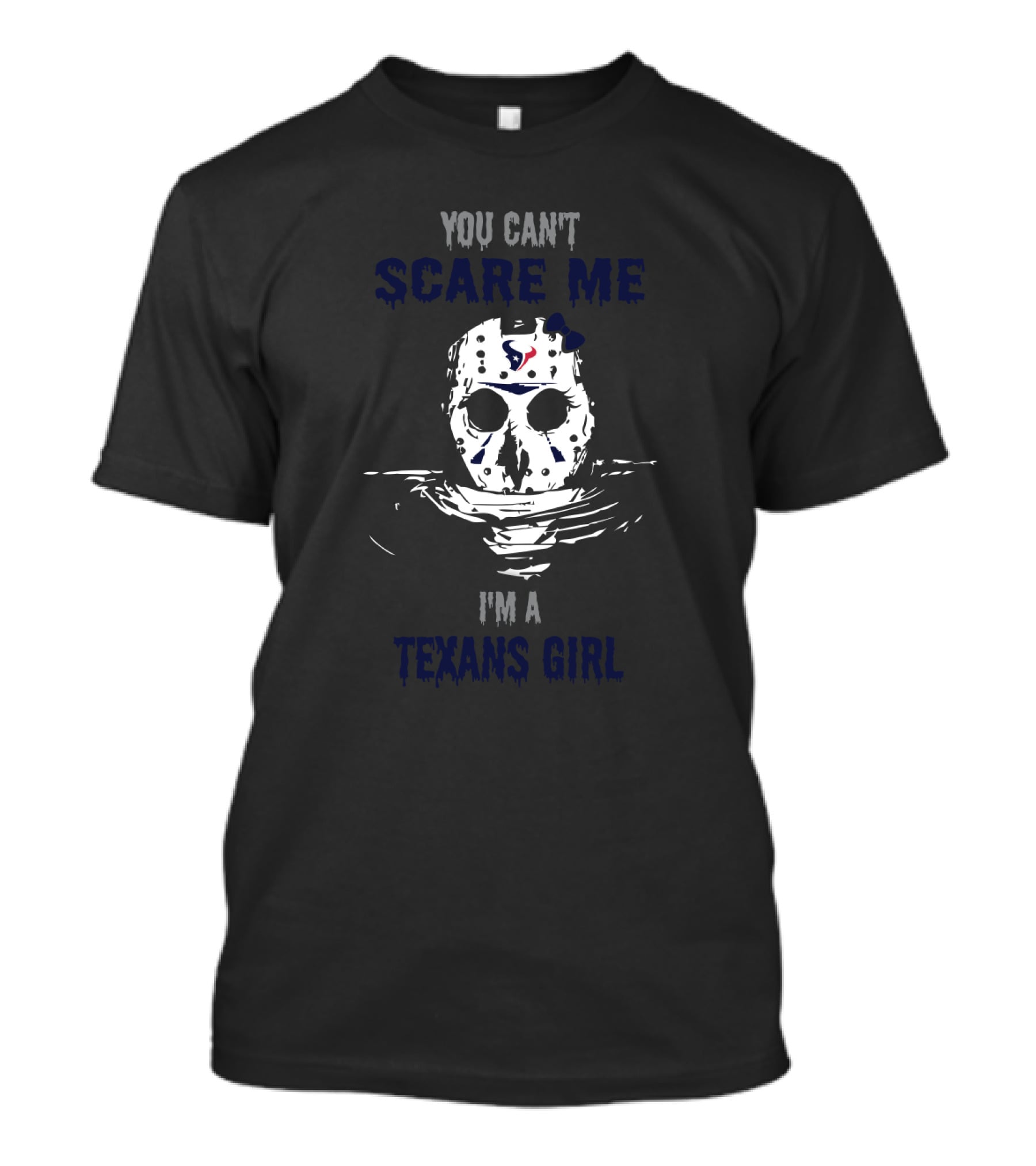 You Can't Scare Me I'm A Texans Girl Jason Voorhees Mask Houston Football Fan T-Shirt