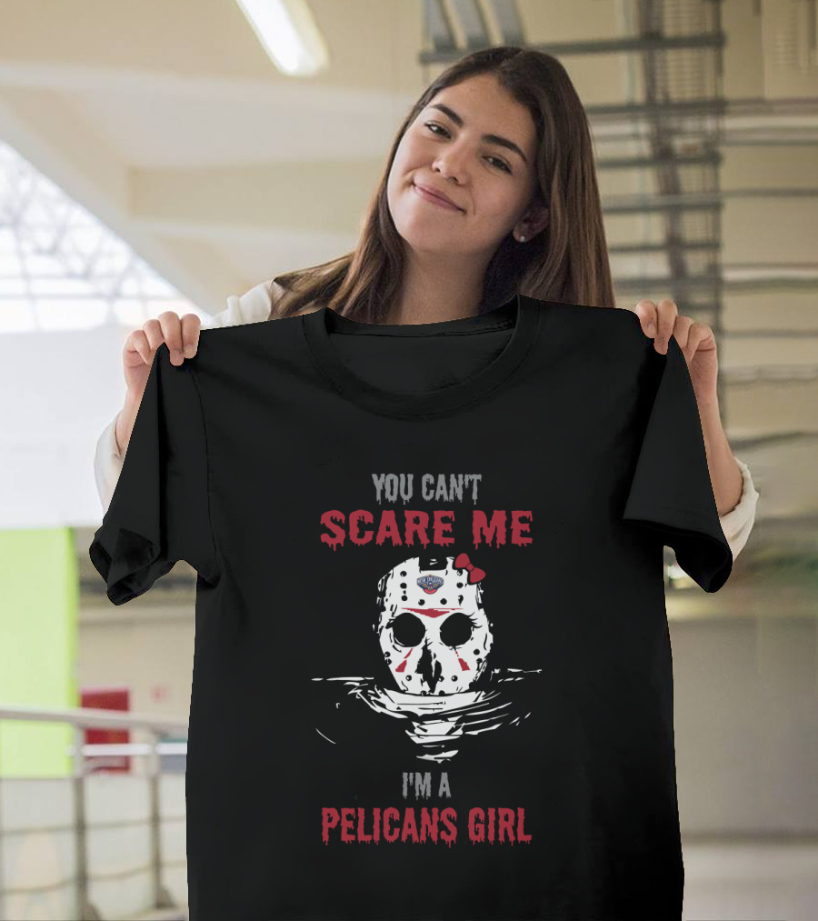 You Can't Scare Me I'm A Pelicans Girl T-Shirt