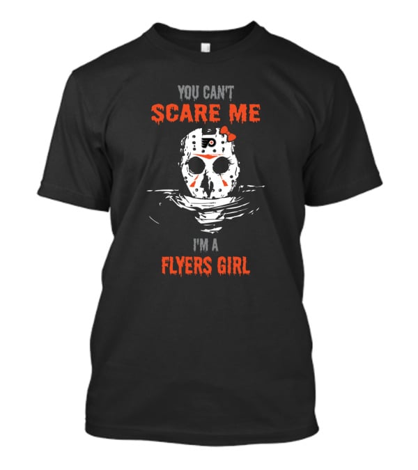 You Can't Scare Me I'm A Flyers Girl Jason Voorhees Mask Philadelphia Horror T-Shirt
